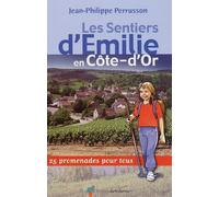 Les Sentiers d'Emilie en Côte-d'Or: 25 promenades pour tous