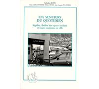 Les Sentiers Du Quotidien - Rigidité, Fluidité Des Espaces Sociaux Et Trajets Routiniers En Ville