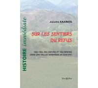 Les sentiers du refus: 1939-1945 : Espoirs et drames vus dune vallée béarnaise et dailleurs