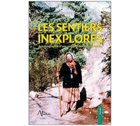 Les Sentiers Inexplorés - Autobiographie D'une Pèlerine Derrière L'invisible