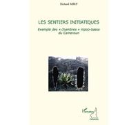 Les sentiers initiatiques Exemple des "chambres" mpoo-bassa du Cameroun - Richard Mbep - L'harmattan - broché - Essai