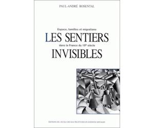 Les sentiers invisibles : espace, familles et migrations dans la France du XIXe siècle