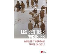 Les sentiers invisibles - Familles et migrations - France, XIXe siècle Paul-André Rosental (Auteur)