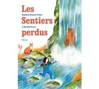 Les Sentiers perdus Stéphanie Demasse-Pottier (Auteur), Mathilde Poncet (Illustration)