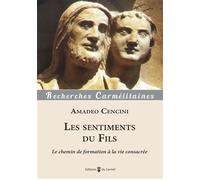 Les sentiments du Fils Le chemin de formation à la vie consacrée - Amadeo Cencini - Du Carmel Eds - broché - Essai