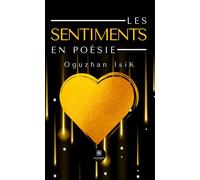 Les sentiments en poésie - Oguzhan Isik - Le Lys Bleu - Poche - Poésie