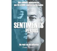 Les sentiments perdus: De l'innocence des premiers émois à la réalité des amours adultes