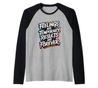 Les Sentiments sont temporaires, Les résultats sont éternels - Motivation Manche Raglan