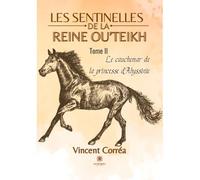 Les sentinelles de la reine Ou’Teikh - Tome II : Le cauchemar de la princesse d’Abyssinie