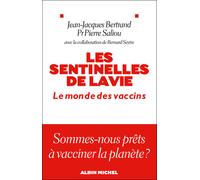 Les Sentinelles de la vie Le monde des vaccins - Pierre Saliou - Albin Michel - broché - Essai