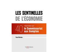Les sentinelles de l'économie 40 réponses sur le commissariat aux comptes. - Yves Nicolas - Temporis - broché - Essai