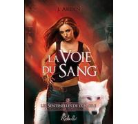 Les sentinelles de l'ombre : 2 - La voix du sang - J. Arden - Rebelle Eds - broché - Roman