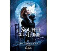 Les Sentinelles de l'ombre: Le souffle de la lune