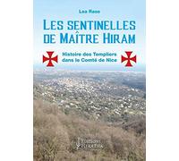 Les sentinelles de Maître Hiram - Histoire des Templiers dans le comté de Nice et en Provence orientale
