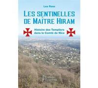 Les sentinelles de Maître Hiram - Histoire des Templiers dans le comté de Nice et en Provence orientale Léa Raso Della Volta (Auteur)