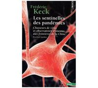 Les Sentinelles Des Pandémies - Chasseurs De Virus Et Observateurs D'oiseaux Aux Frontières De La Chine