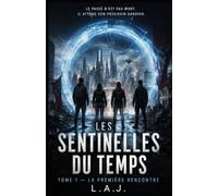 Les Sentinelles du Temps: Tome 1 - La Première Rencontre