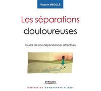 Virginie Megglé – Les séparations douloureuses – Guérir de nos dépendances affectives