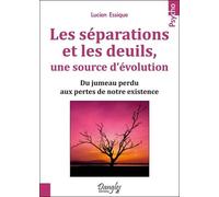 Les séparations et les deuils, une source d'évolution - Du jumeau perdu aux pertes de notre existence