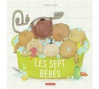 Les sept bébés Forest Xiao (Auteur), Forest Xiao (Illustration), Catherine Tron-Mulder (Traduction)