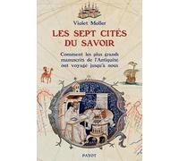 Les sept cités du savoir: Comment les plus grands manuscrits de l'Antiquité ont voyagé jusqu'à nous