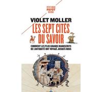 Les sept cités du savoir: Comment les plus grands manuscrits de l'Antiquité ont voyagé jusqu'à nous