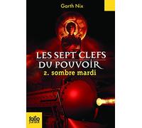 Garth Nix – Les sept clefs du pouvoir, Tome 2 : Sombre mardi – Folio Junior