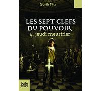 Les sept clefs du pouvoir 4. Jeudi meurtrier - Folio Junior - A partir de 11 ans