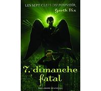 Garth Nix – Les sept clefs du pouvoir, Tome 7 : Dimanche fatal – Broché – Gallimard Jeunesse