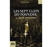 Les Sept Clefs Du Pouvoir Tome 4 - Jeudi Meurtrier