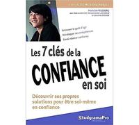 Les sept clés de la confiance en soi: Découvrir ses propres solutions pour être soi-même en confiance