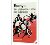 Les Sept contre Thèbes - Les Suppliantes - Prépas scientifiques 2025 - Eschyle - Flammarion - Poche - Essai