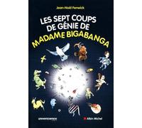 Les sept coups de génie de madame Bigabanga: Du Big Bang à la naissance de l'homme, l'histoire de l'univers en 200 pages