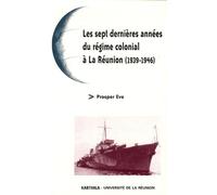 Les sept dernières années du régime colonial à La Réunion (1939-1946)
