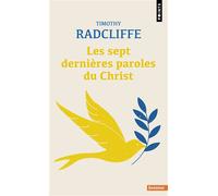 Les Sept Dernières Paroles du Christ - Timothy Radcliffe - Points - Poche - Témoignage