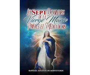 Les Sept Douleurs de la Vierge Marie : Prières et Méditations