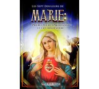 Les Sept Douleurs de Marie : Prières pour la Méditation et la Consolation