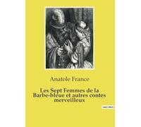 Les Sept Femmes de la Barbe-bleue et autres contes merveilleux