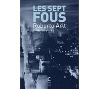 Les sept fous - Roberto Arlt - Cambourakis - Poche - Roman