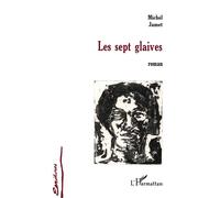 Les sept glaives - Michel Jamet - L'harmattan - broché - Livre