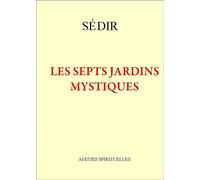 Les sept jardins mystiques - Paul Sédir - Amities Spirituelles - broché - Livre