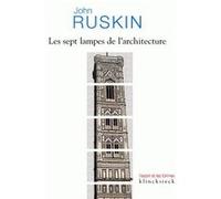 Les Sept lampes de l'architecture John Ruskin (Auteur), George Elwall (Traduction)