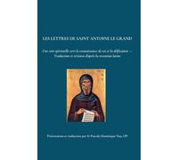 Les Sept Lettres de saint Antoine le Grand: Une voie spirituelle vers la connaissance de soi et la déification - Traduction et révision d'après la recension latine