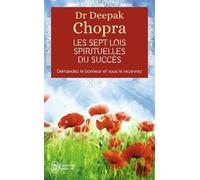 Les sept lois spirituelles du succès - Demandez le bonheur et vous le recevrez de Chopra, Deepak (2004) Broché