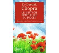 Les sept lois spirituelles du succès Demandez le bonheur et vous le recevrez - Deepak Chopra - J'ai Lu - broché - Essai
