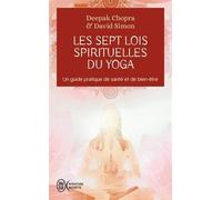 Les sept lois spirituelles du yoga - Un guide pratique de santé et de bien-être de Deepak Chopra (2005) Poche