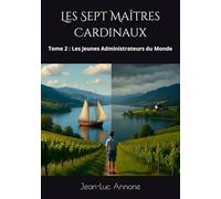 Les Sept Maîtres Cardinaux: Tome 2 : Les Jeunes Administrateurs du Monde
