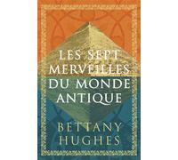 Les sept merveilles du monde antique - Bettany Hughes - Quanto - broché - Essai