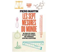 Piero Martin – Les sept mesures du monde – Du poids des choses au temps qui s'écoule – Essai – Poche