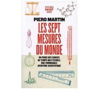 Les Sept Mesures Du Monde - Du Poids Des Choses Au Temps Qui S'écoule, Une Formidable Aventure Scientifique
